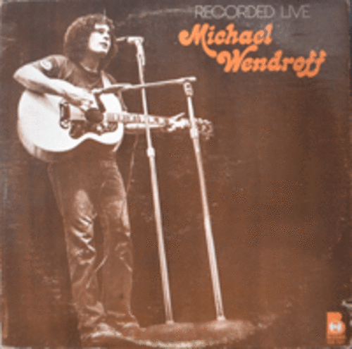 MICHAEL WENDROFF - RECORDED LIVE (LEONARD COHEN의 ONE OF US CANNOT BE WRONG과 THE LONG LOVELY GOODBYE 수록/* USA ORIGINAL) NM