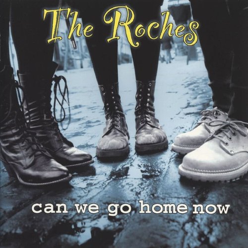 The Roches - Can We Go Home Now (CD)
