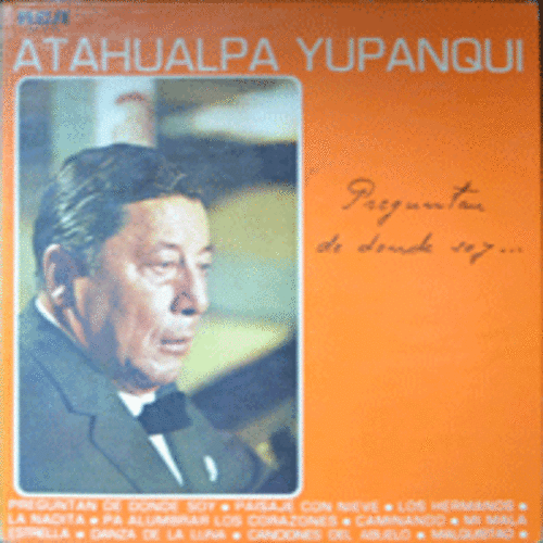 ATAHUALPA YUPANQUI  - PREGUNTAN DE DONDE SOY  (LOS HERMANOS 수록)