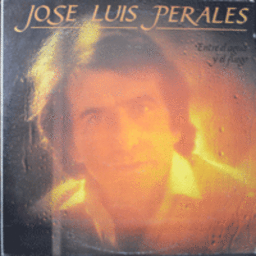 JOSE LUIS PERALES - ENTRE EL AGUA Y EL FUEGO (스페인 싱어송라이터/* USA) MINT
