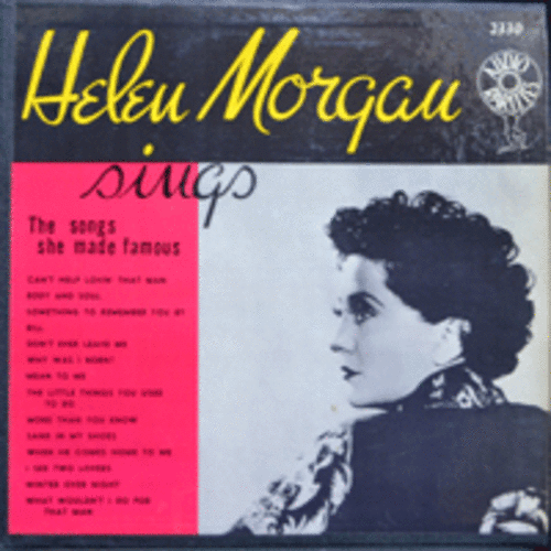 HELEN MORGAN - SINGS THE SONGS SHE MADE FAMOUS (JAZZ/* USA ORIGINAL) EX++