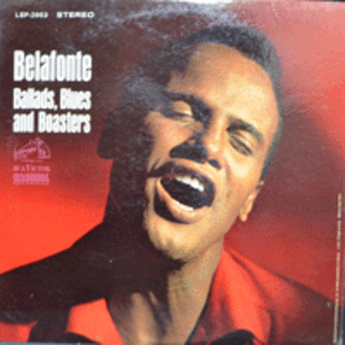 HARRY BELAFONTE - BALLADS, BLUES AND BOASTERS (Four Strong Winds 수록/* USA 1st press  LSP 2953) NM