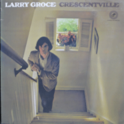 LARRY GROCE  ‎– CRESCENTVILLE  (FOLK ROCK/CRESCENTVILLE 수록)