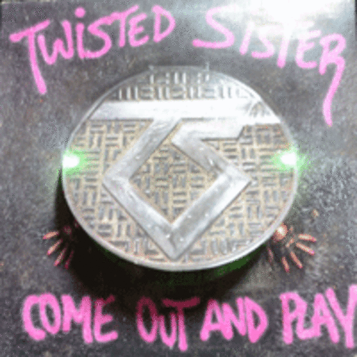 TWISTED SISTER - COME OUT AND PLAY (I BELIEVE IN YOU 수록/USA) EX++