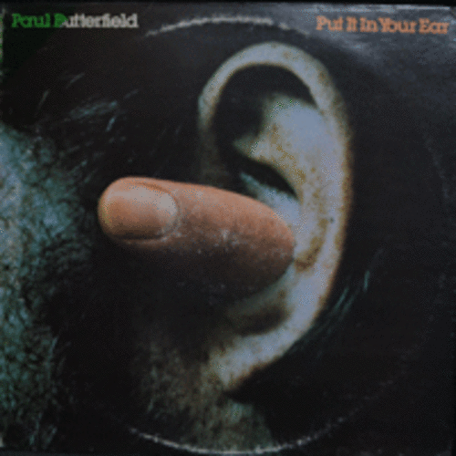 PAUL BUTTERFIELD - PUT IT IN YOUR EAR  (BUTTERFIELD BLUES BAND /  US American Rhythm &amp; Blues rock band/* USA 1st press BR 6960) NM