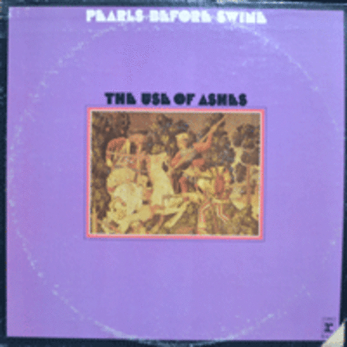 PEARLS BEFORE SWINE - THE USE OF ASHES  (FOLK PSYCHEDELIC ROCK/* USA ORIGINAL) NM-