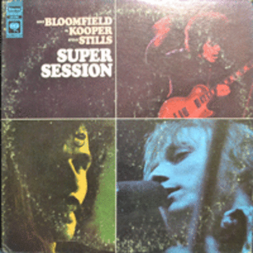 SUPER SESSION - MIKE BLOOMFIELD/AL KOOPER/STEVE STILLS  (BLUES ROCK/* USA) NM