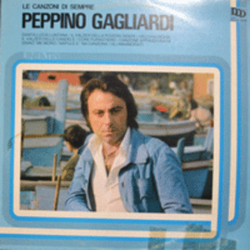 PEPPINO GAGLIARDI - LE CANZONI DI SEMPRE (애절한 목소리와 휘파람이 어우러진 SINNO&#039; ME MORO 수록/ITALY ORIGINAL)