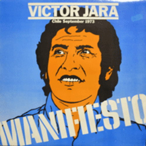 VICTOR JARA - CHILE SEPTEMBER 1973 MANIFIESTO (VOICE: JOAN JARA/칠레군사쿠테타때죽은 음유시인/* UK ORIGINAL)