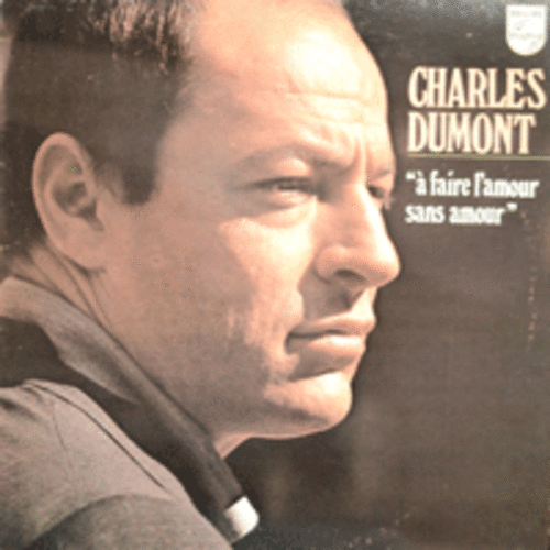 CHARLES DUMONT - A FAIRE L&#039;AMOUR SANS AMOUR (프랑스 시인이자 피아니스트, 작곡자로 EDITH PIAF 를 위해 무려 35곡을 작곡한 가수/그의 대표곡중에 &quot;LES DUPONT  유일한 TANGO 곡&quot; 수록/ * FRANCE ORIGINAL) LIKE NEW