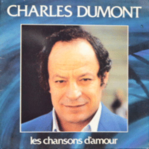CHARLES DUMONT - LES CHANSONS D&#039;AMOUR   (프랑스 시인이자 피아니스트, 작곡자로 EDITH PIAF 를 위해 무려 35곡을 작곡한 가수/그의 대표곡중에 &quot;L&#039;AMOUR INTERDIT &quot; 수록/ * HOLLAND) LIKE NEW