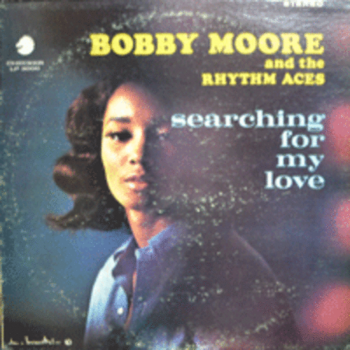 BOBBY MOORE - SEARCHING FOR MY LOVE (STEREO/DJ 최동욱 시그널 &quot;HEY MR. D.J&quot; 수록/* USA ORIGINAL) EX+/EX+