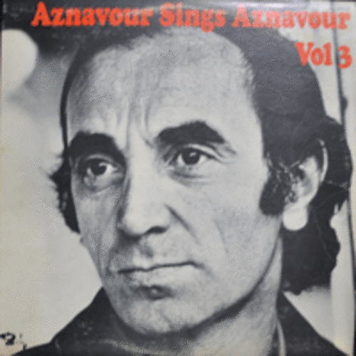 CHARLES AZNAVOUR - AZNAVOUR SINGS AZNAVOUR VOL 3 (영어 버젼/아르메니아 출신으로 연극,영화배우,싱어송 라이터,샹송가수/TO DIE OF LOVE 수록/* CANADA) EX+