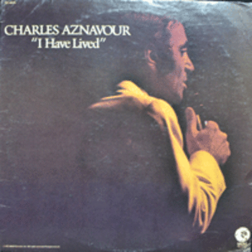 CHARLES AZNAVOUR - I HAVE LIVED (영어 버젼/아르메니아 출신으로 연극,영화배우,싱어송 라이터,샹송가수/TO DIE OF LOVE 수록/* USA) EX++/NM
