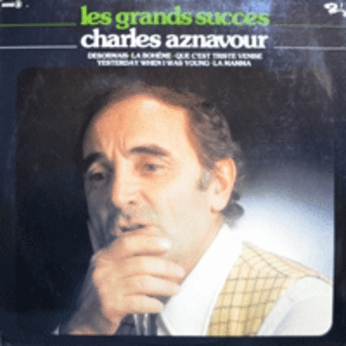 CHARLES AZNAVOUR - LES GRANDS SUCCES  (불어버젼 OR 영어버젼/아르메니아 출신으로 연극,영화배우,싱어송 라이터,샹송가수/YESTERDAY WHEN I WAS YOUNG  수록/* FRANCE ORIGINAL) NM
