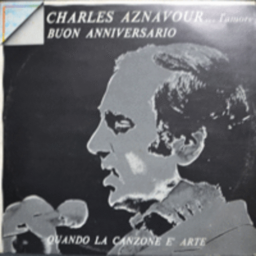 CHARLES AZNAVOUR - QUANDO LA CANZONE E&#039; ARTE ...L&#039;AMORE (이태리 버젼/아르메니아 출신으로 연극,영화배우,싱어송 라이터,샹송가수/MOURIR D&#039;AIMER 이태리 버젼 수록/* ITALY ORIGINAL) NM