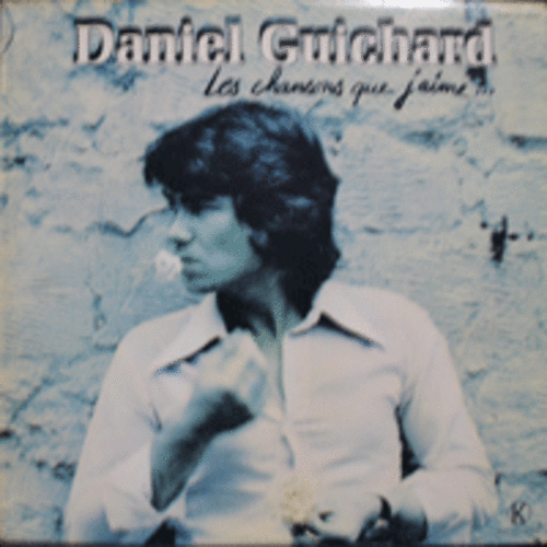 DANIEL GUICHARD - LES CHANSONS QUE JAIME... (FRENCH ARTIST 로 많은 가수들이 그의 노래를 불렀다/* CANADA) LIKE NEW