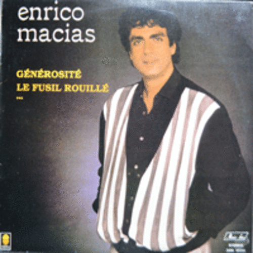 ENRICO MACIAS - GENEROSITE/LE FUSIL ROUILLE (알제리 출신의 작곡자며 기타리스트인 샹송가수/&quot;녹슨 총&quot; 수록/LIKE NEW/GREECE)