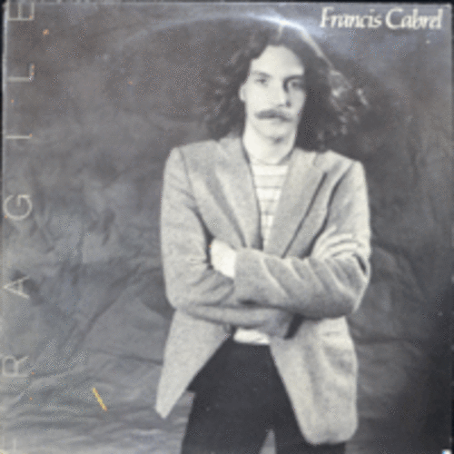 FRANCIS CABREL - FRAGILE  (5 st ALBUM/1953년 프랑스 AGEN 태생으로 프랑스 가수,작곡가이자 기타리스트/ * HOLLAND) EX++