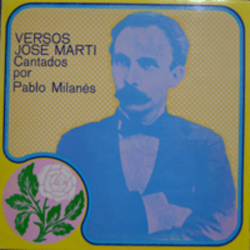 PABLO MILANES  ‎– VERSOS JOSE MARTI CANTADOS POR PABLO MILANES ( * CUBA ORIGINAL) MINT