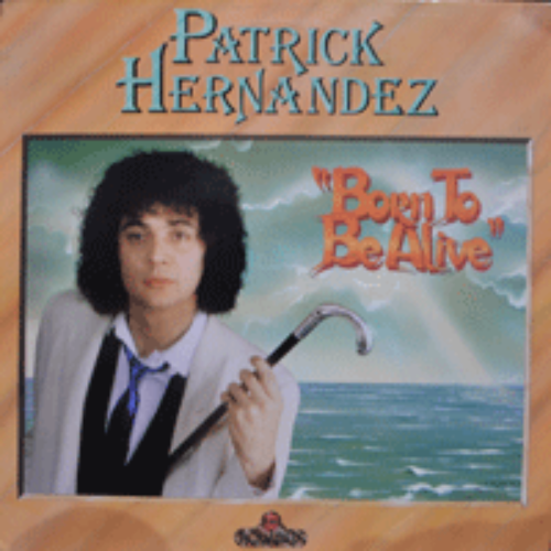 PATRICK HERNANDEZ - BORN TO BE ALIVE  (* FRANCE ORIGINAL) LIKE NEW