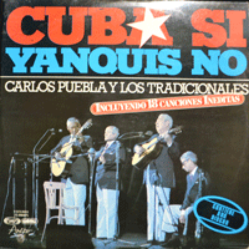 CARLOS PUEBLA Y SUS TRADICIONALES - CUBA SI YANQUIS NO (2LP/쿠바영웅 &quot;체 게바라&quot; 를 위해 헌정된 HASTA SIEMPRE 원작곡자가 부른 앨범/* SPAIN) MINT/NM