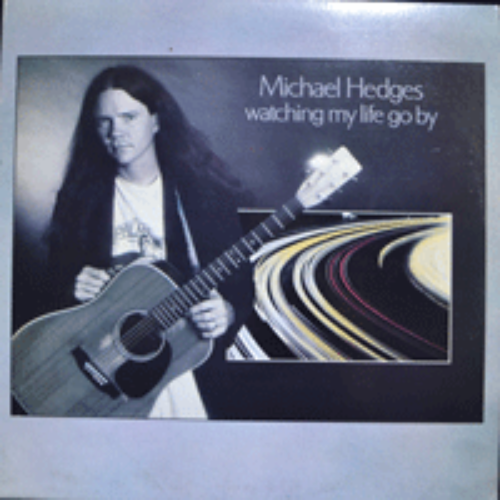 MICHAEL HEDGES - WATCHING MY LIFE GO BY  (MINT)