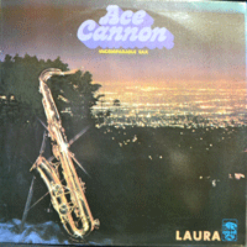 ACE CANNON - INCOMPARABLE SAX (American tenor and alto saxophonist. /LAURA 수록) NM