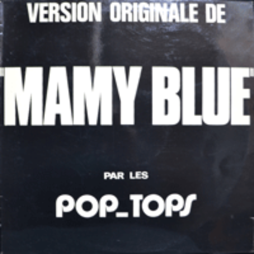 POP TOPS - VERSION ORIGINALE DE MAMY BLUE (* SCANDINAVIA) NM/EX++