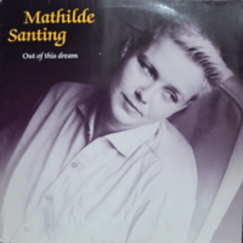 MATHILDE SANTING - OUT OF THIS DREAM (DUTCH POP &amp; JAZZ SINGER/* NETHERLANDS ORIGINAL) MINT