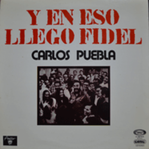 CARLOS PUEBLA - Y EN ESO LLEGO FIDEL (쿠바영웅 &quot;체 게바라&quot; 를 위해 헌정된 HASTA SIEMPRE 원작곡자가 부른 앨범/* SPAIN) EX++/NM