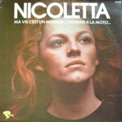 NICOLETTA - MA VIE C&#039;EST UN MANEGE L&#039;HOMME A LA MOTO (FRANCE SINGER SONGWRITER/* FRANCE ORIGINAL) EX+