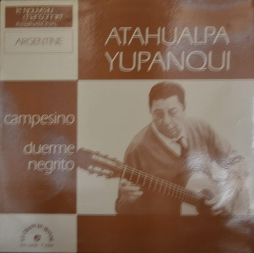 ATAHUALPA YUPANQUI  - CAMPESINO DUERME NEGRITO (LOS EJES DE MI CARRETA 등등 BEST곡 수록/* FRANCE) NM+