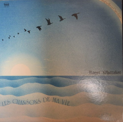 ROGER WHITTAKER - LES CHANSONS DE MA VIE (ONLY CANADA MADE LP/* CANADA ORIGINAL) MINT
