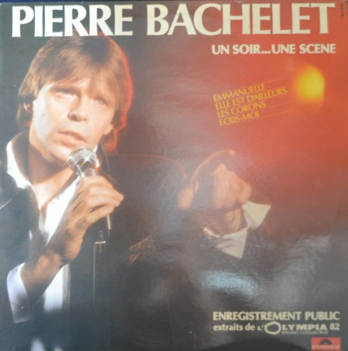 PIERRE BACHELET - UN SOIR...UNE SCENE (French singer and composer/영화 EMMANUELLE 과 HISTOIRE d&#039;O 의 OST 음악을 만든 작곡가며 가수/ * FRANCE ORIGINAL) LIKE NEW