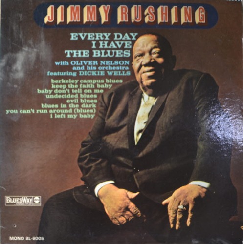 JIMMY RUSHING With Oliver Nelson  And His Orchestra - ERVERY DAY I HAVE THE BLUES (blues and swing jazz singer/ BL 6005/* USA OROGINAL) strong EX++