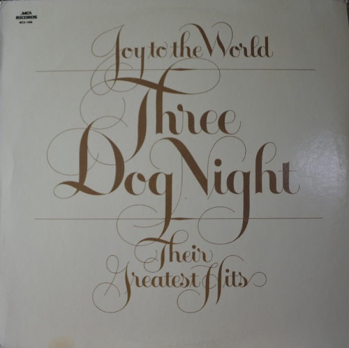 THREE DOG NIGHT - JOY TO THE WORLD/THEIR GREATEST HITS (THE SHOW MUST GO ON 수록/* USA ORIGINAL) NM-