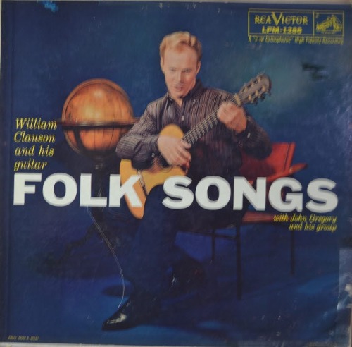 WILLIAM CLAUSON with JOHN GREGORY and HIS GROUP -  FOLK SONGS (Folk/애절한 포크송  Turtle Dove 수록/   * USA ORIGINAL RCA Victor – LPM-1286) NM/EX++