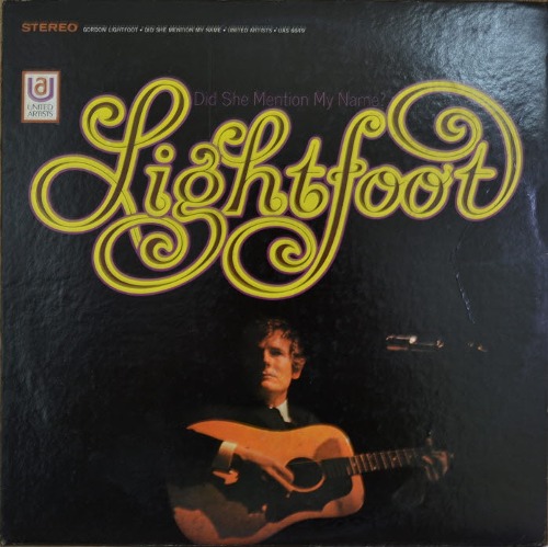 GORDON LIGHTFOOT - DID SHE MENTION MY NAME? LIGHTFOOT (Canadian singer-songwriter/Pussywillows, Cat-tails 수록/* USA ORIGINAL 1st press UAS 6649) NM