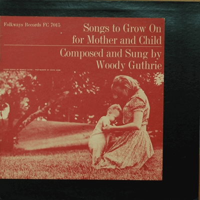 WOODY GUTHRIE - SONGS TO GROW ON FOR MOTHER AND CHILD (Folk/ * USA ORIGINAL Folkways Records – FC 7015) EX++