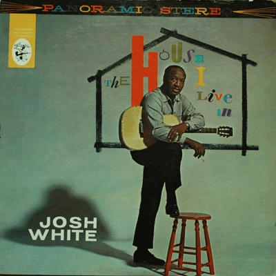 JOSH WHITE - THE HOUSE I LIVE IN