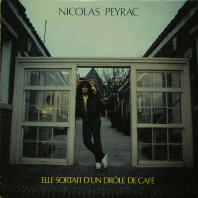 NICOLAS PEYRAC - ELLE SORTAIT D&#039;UN DROLE DE CAFE (NOS CHAMAILLES/QUELLE DROLE DE VIE MAVIE 수록/* CANADA) LIKE NEW