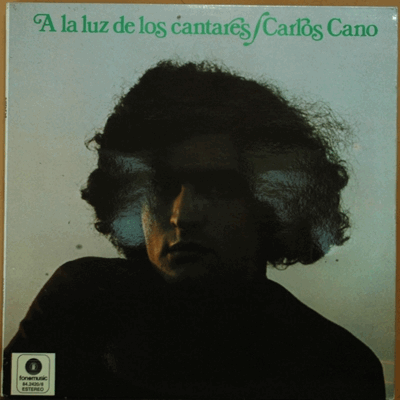 CARLOS CANO - A LA LUZ DE LOS CANTARES (SPAIN SING A SONG RIGHTER)