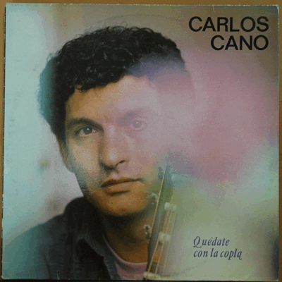 CARLOS CANO - QUEDATE CON LA COPLA (SPAIN SING A SONG RIGHTER)