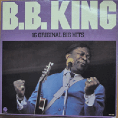 B.B. KING - 16 ORIGINAL BIG HITS