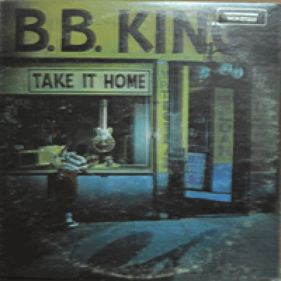 B.B. KING - TAKE IT HOME