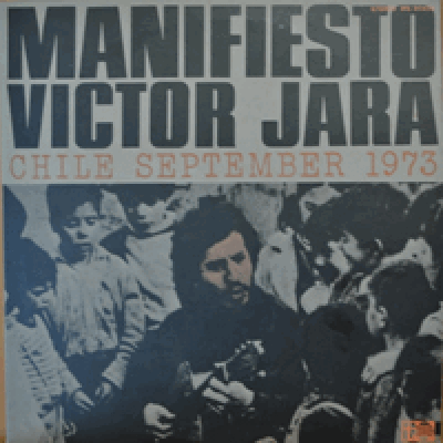 VICTOR JARA - CHILE SEPTEMBER 1973 MANIFIESTO (VOICE: JOAN JARA)