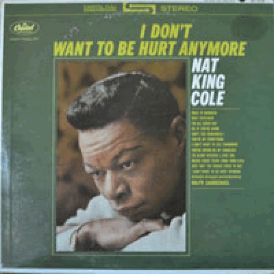 NAT KING COLE - I DON&#039;T WANT TO BE HURT ANYMORE  ( Jazz Pianist Trumpeter &amp; Vocal/ * USA ORIGINAL ST-2118) NM