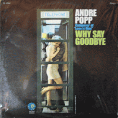 ANDRE POPP - WHY SAY GOODBYE (LOVE IS BLUE/MANCHESTER ET LIVERPOOL 수록/LIKE NEW/USA)