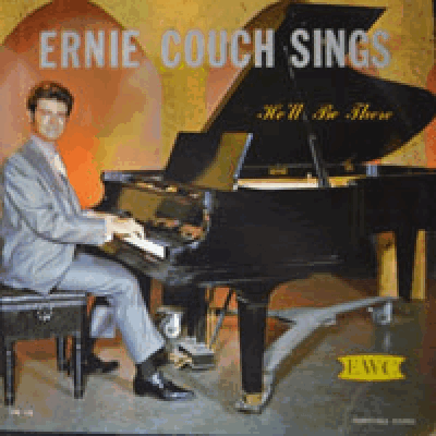 ERNIE COUCH SINGS - HE&#039;LL BE THERE (vocal : JIM ELROD)